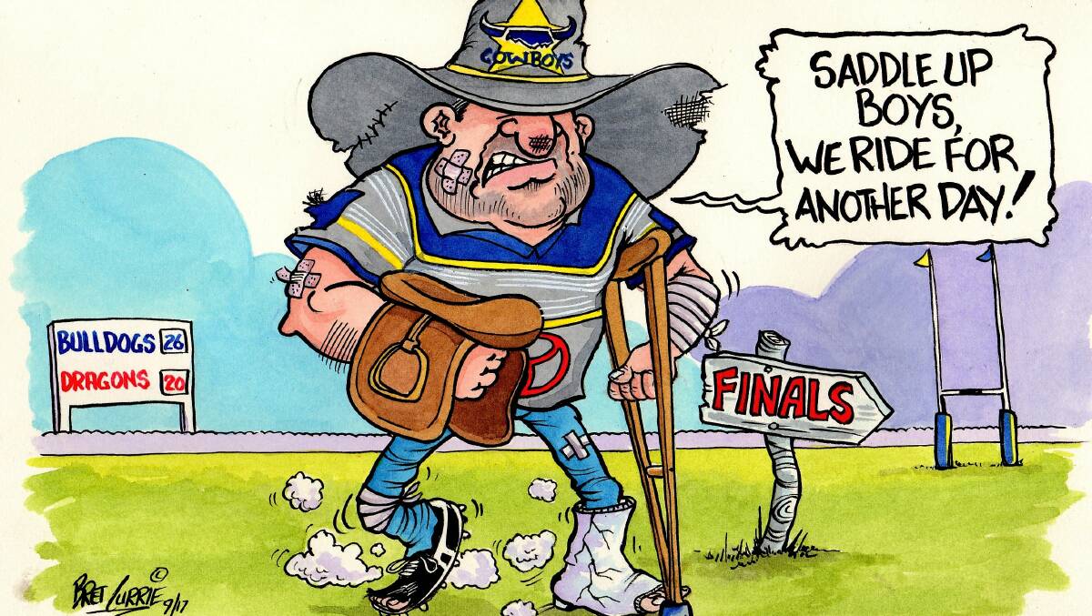The Cowboys may be bruised and battered but they still made the NRL finals thanks to the Bulldogs' win over the Dragons on the weekend. Cartoon: Bret Currie