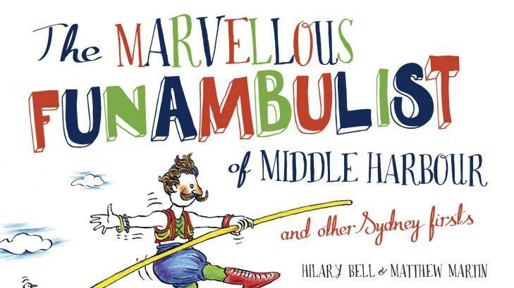 <i>The Marvellous Funambulist of Middle Harbour</i> by Hilary Bell and Matthew Martin.