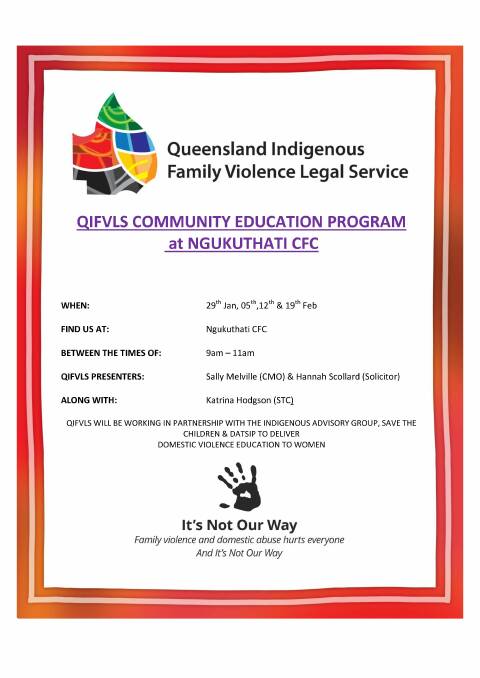 QIFVLS is also hosting a community education program at Ngukuthati Children & Family Centre, Short Street.